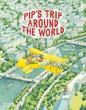 PIP'S TRIP AROUND THE WORLD | 9780500653906 | FANNY JOLY