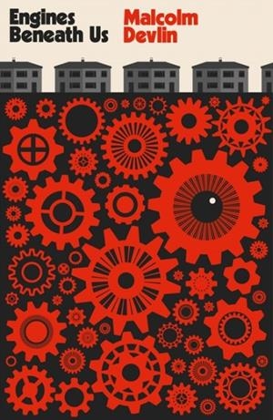ENGINES BENEATH US | 9781914391019 | MALCOLM DEVLIN