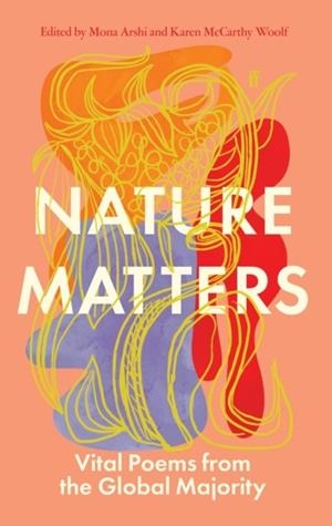 NATURE MATTERS : VITAL POEMS FROM THE GLOBAL MAJORITY | 9780571370283 | MONA ARSHI