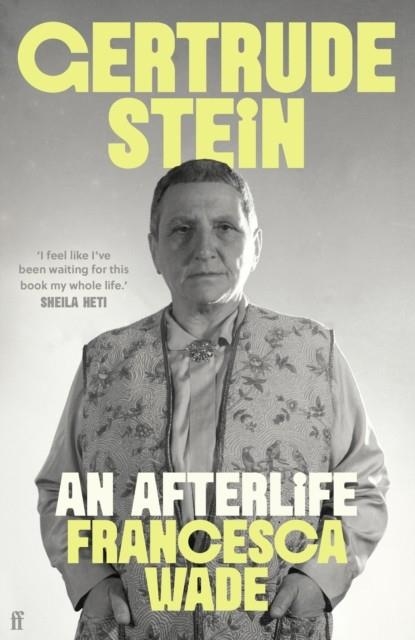 GERTRUDE STEIN : AN AFTERLIFE | 9780571369317 | FRANCESCA WADE