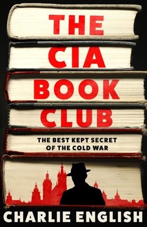 THE CIA BOOK CLUB : THE BEST-KEPT SECRET OF THE COLD WAR | 9780008495121 | CHARLIE ENGLISH