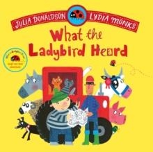 WHAT THE LADYBIRD HEARD | 9781035049141 | JULIA DONALDSON