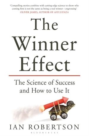 THE WINNER EFFECT : THE SCIENCE OF SUCCESS AND HOW TO USE IT | 9781408831656 | IAN ROBERTSON