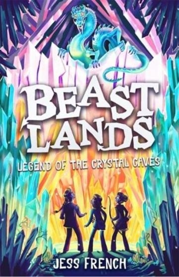 BEASTLANDS (2): LEGEND OF THE CRYSTAL CAVES | 9781800784086 | JESS FRENCH