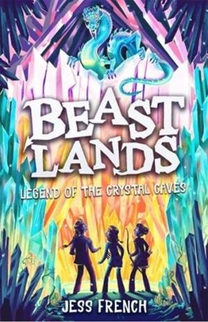 BEASTLANDS (2): LEGEND OF THE CRYSTAL CAVES | 9781800784086 | JESS FRENCH