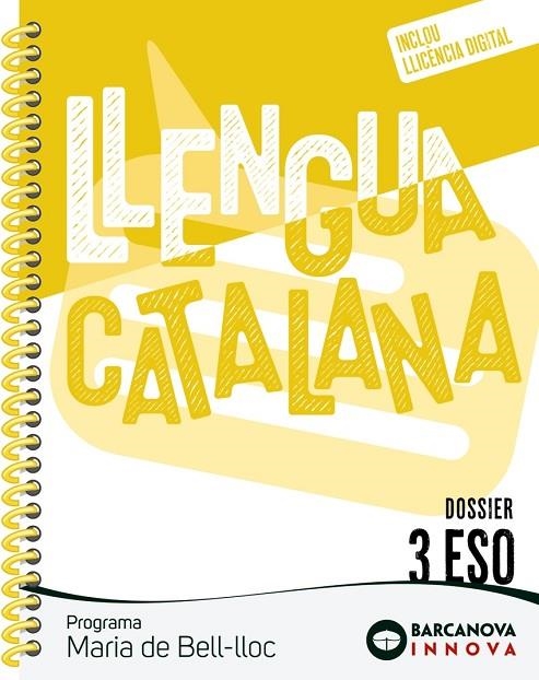 MARIA DE BELL-LLOC 3 ESO. DOSSIER. LLENGUA CATALANA | 9788448961954