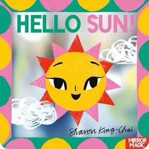 HELLO SUN! : A SUMMERY SEARCH-AND-FIND MIRROR BOOK | 9781035038305 | SHARON KING-CHAI