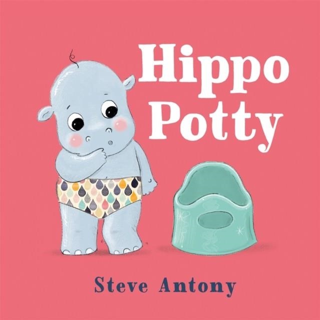 HIPPO POTTY | 9781035029105 | STEVE ANTONY