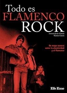 TODO ES FLAMENCO ROCK | 9788495749741 | GARCÍA, ANTONIO JESÚS/GARCÍA, RAMÓN