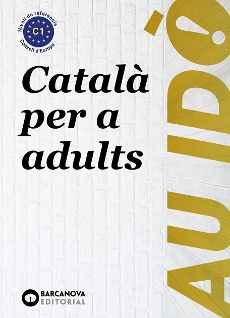 AU IDÒ! SUFICIÈNCIA. CATALÀ PER A ADULTS. C1 | 9788448964894 | EDITORIAL BARCANOVA