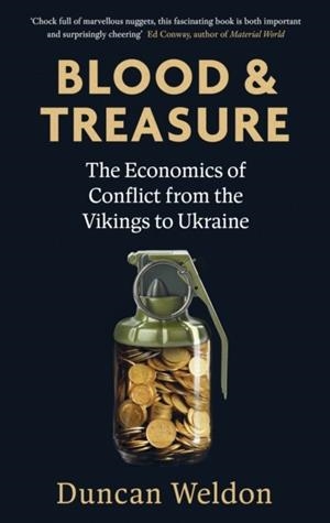 BLOOD AND TREASURE : THE ECONOMICS OF CONFLICT FROM THE VIKINGS TO UKRAINE | 9780349145402 | DUNCAN WELDON