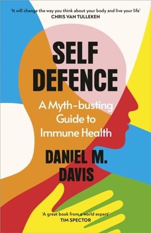SELF DEFENCE : A MYTH-BUSTING GUIDE TO IMMUNE HEALTH | 9781847927576 | DANIEL M DAVIS