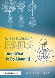 WHY LEARNING FAILS (AND WHAT TO DO ABOUT IT) | 9781032648767 | ALEX QUIGLEY