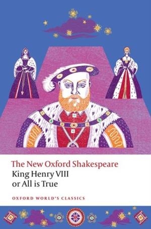 KING HENRY VIII;OR ALL IS TRUE.(OWC) | 9780198872023