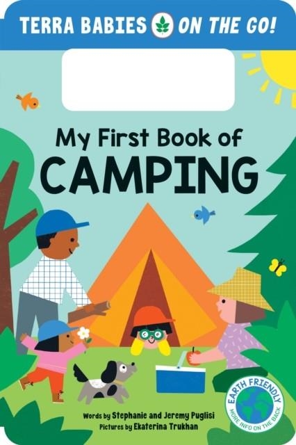 MY FIRST BOOK OF CAMPING : THE CAMPING BOARD BOOK FOR TODDLERS AND KIDS | 9781464225666 | STEPHANIE PUGLISI,  JEREMY PUGLISI