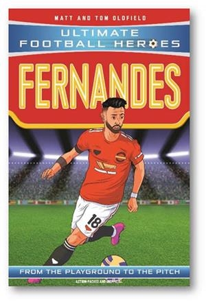 ULTIMATE FOOTBALL HEROES: BRUNO FERNANDES (MIDFIELD GENERALS 8) | 9781789464726 | MATT & TOM OLDFIELD