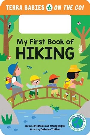MY FIRST BOOK OF HIKING: THE OUTDOOR HIKING BOARD BOOK FOR TODDLERS AND KIDS | 9781464225697 | STEPHANIE PUGLISI