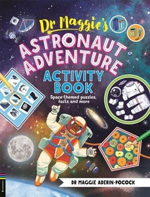 DR MAGGIE’S ASTRONAUT ADVENTURE ACTIVITY BOOK : SPACE-THEMED MAZES, MATHS GAMES AND MORE | 9781916763265 | DR MAGGIE ADERIN-POCOK