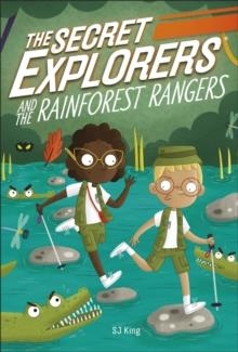 THE SECRET EXPLORERS AND THE RAINFOREST RANGERS | 9780241445426 | SJ KING