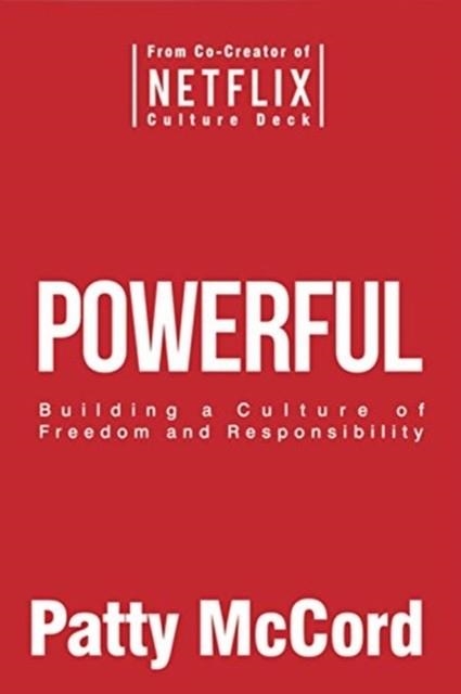 POWERFUL : BUILDING A CULTURE OF FREEDOM AND RESPONSIBILITY | 9781939714138 | PATTY MCCORD