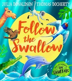 FOLLOW THE SWALLOW | 9780008670320 | JULIA DONALDSON