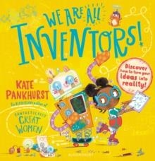 WE ARE ALL INVENTORS! | 9781526615466 | KATE PANKHURST