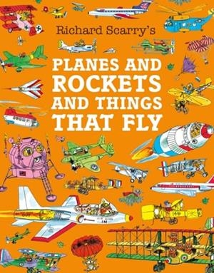 PLANES AND ROCKETS AND THINGS THAT FLY | 9780008694982 | RICHARD SCARRY