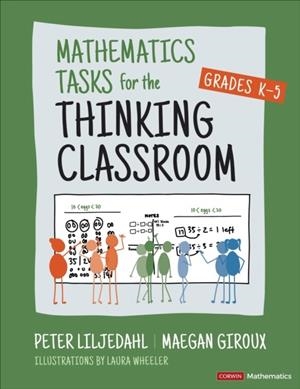 MATHEMATICS TASKS FOR THE THINKING CLASSROOM, GRADES K-5 | 9781071913291 | PETER LILJEDAHL , MAEGAN GIROUX