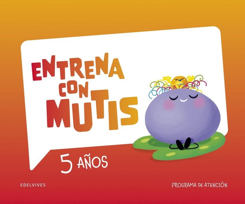 ENTRENA CON MUTIS 5 AÑOS, CUADERNO DE ATENCIÓN | 9788414062371