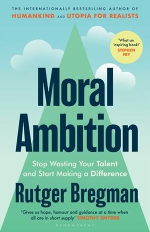 MORAL AMBITION | 9781526680600 | RUTGER BREGMAN