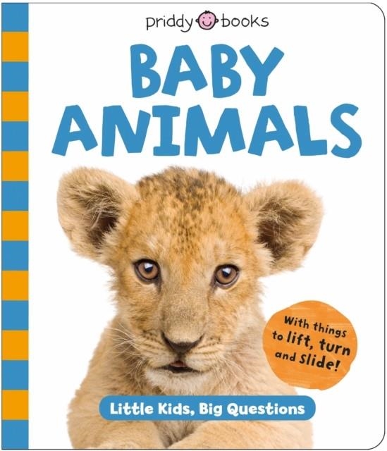 BABY ANIMALS (LITTLE KIDS, BIG QUESTIONS) | 9781916745650 | ROGER PRIDDY