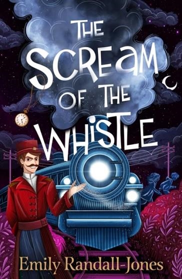 THE SCREAM OF THE WHISTLE | 9781915947147 | EMILY RANDALL-JONES