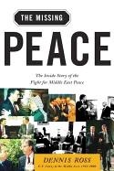 THE MISSING PEACE: THE INSIDE STORY OF THE FIGHT FOR MIDDLE EAST PEACE | 9780374529802 | ROSS, DENNIS