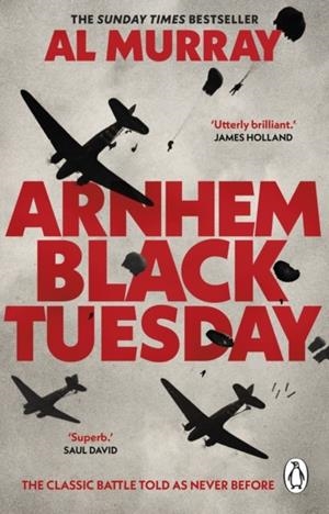 ARNHEM: BLACK TUESDAY | 9781804995457 | AL MURRAY