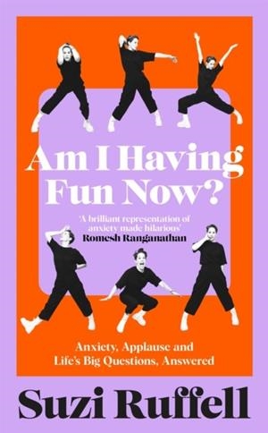 AM I HAVING FUN NOW? : ANXIETY, APPLAUSE AND LIFE'S BIG QUESTIONS, ANSWERED | 9781035036882 | SUZI RUFFELL