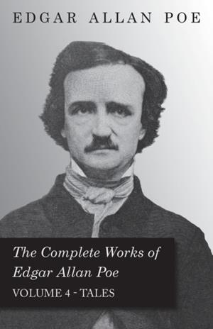 THE COMPLETE WORKS OF EDGAR ALLAN POE - VOLUME 4 - TALES | 9781443710107 | POE, EDGAR ALLAN