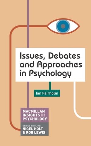 ISSUES, DEBATES AND APPROACHES IN PSYCHOLOGY | 9780230295377