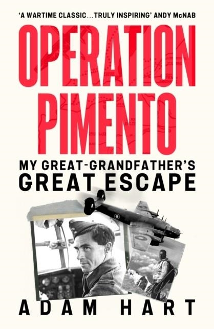 OPERATION PIMENTO : MY GREAT-GRANDFATHER'S GREAT ESCAPE | 9781399740142 | ADAM HART