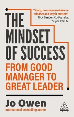 THE MINDSET OF SUCCESS : FROM GOOD MANAGER TO GREAT LEADER | 9781398621008 | JO OWEN