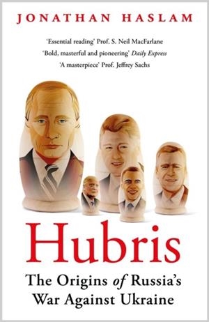 HUBRIS : THE ORIGINS OF RUSSIA'S WAR AGAINST UKRAINE | 9781804548233 | JONATHAN HASLAM