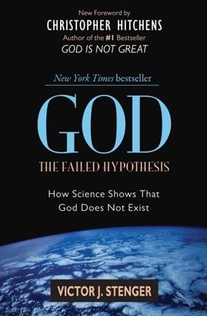GOD: THE FAILED HYPOTHESIS : HOW SCIENCE SHOWS THAT GOD DOES NOT EXIST | 9781591026525 | VICTOR J STENGER