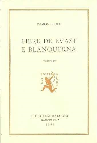 RAMON LLULL, LIBRE DE EVAST E BLANQUERNA (VOL. IV I DARRER), A CURA D’ANDREU CAIMARI | 9788472262010