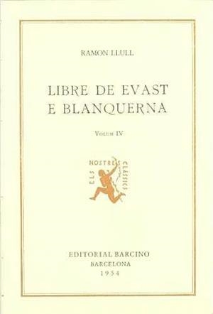 RAMON LLULL, LIBRE DE EVAST E BLANQUERNA (VOL. IV I DARRER), A CURA D’ANDREU CAIMARI | 9788472262010