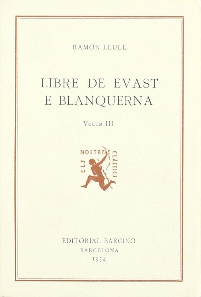 RAMON LLULL, LIBRE DE EVAST E BLANQUERNA (VOL. III), A CURA DE SALVADOR GALMÉS, 187 | 9788472262027