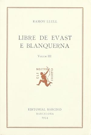RAMON LLULL, LIBRE DE EVAST E BLANQUERNA (VOL. III), A CURA DE SALVADOR GALMÉS, 187 | 9788472262027