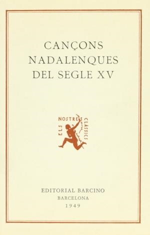 CANÇONS NADALENQUES DEL SEGLE XV, A CURA DE JOSEP ROMEU I FIGUERAS, 187 PS., 1949. | 9788472260740
