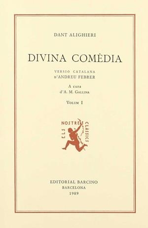 DANT ALIGHIERI, DIVINA COMÈDIA. VERSIÓ CATALANA D’ANDREU FEBRER (VOL. I), A CURA | 9788472260344