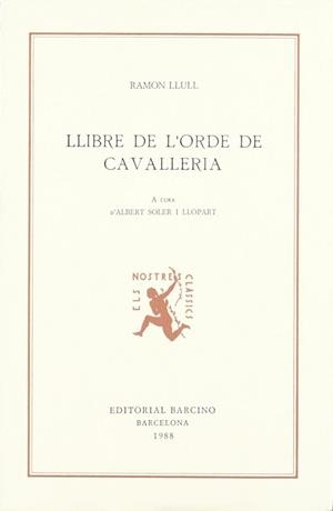 RAMON LLULL, LLIBRE DE L’ORDE DE CAVALLERIA, A CURA D’ALBERT SOLER I LLOPART, 245 PS., | 9788472266186