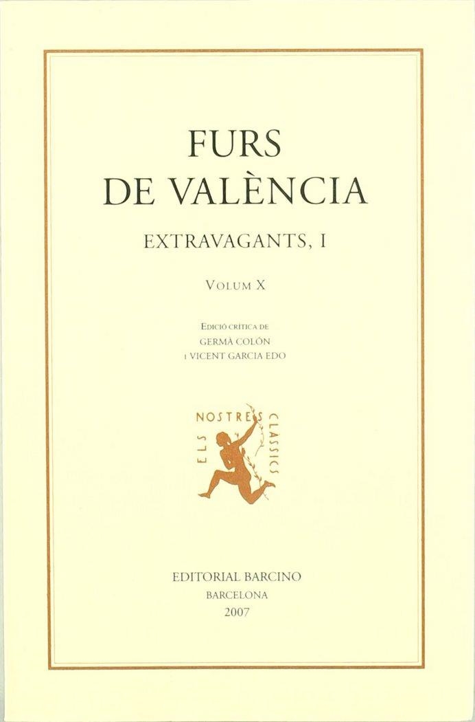 FURS DE VALÈNCIA (VOL. X), EXTRAVAGANTS, I, EDICIÓ CRÍTICA DE GERMÀ COLÓN I VICENT | 9788472267305