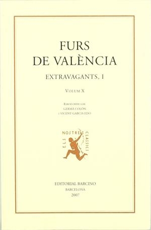 FURS DE VALÈNCIA (VOL. X), EXTRAVAGANTS, I, EDICIÓ CRÍTICA DE GERMÀ COLÓN I VICENT | 9788472267305